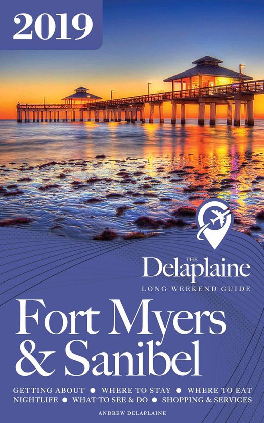 Fort Myers & Sanibel - The Delaplaine 2019 Long Weekend Guid ... - cover