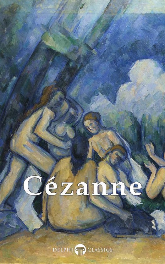 Delphi Masters of Art 17 - Complete Paintings of Paul Cézanne (Delphi Classics)