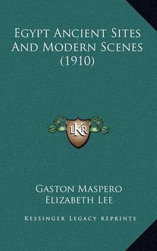 Egypt Ancient Sites and Modern Scenes (1910), Gaston C Maspero ...