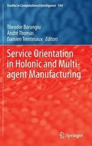 Service Orientation in Holonic and Multi-agent Manufacturing
