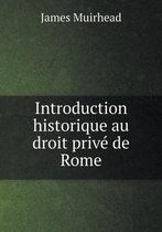 Introduction historique au droit prive de Rome