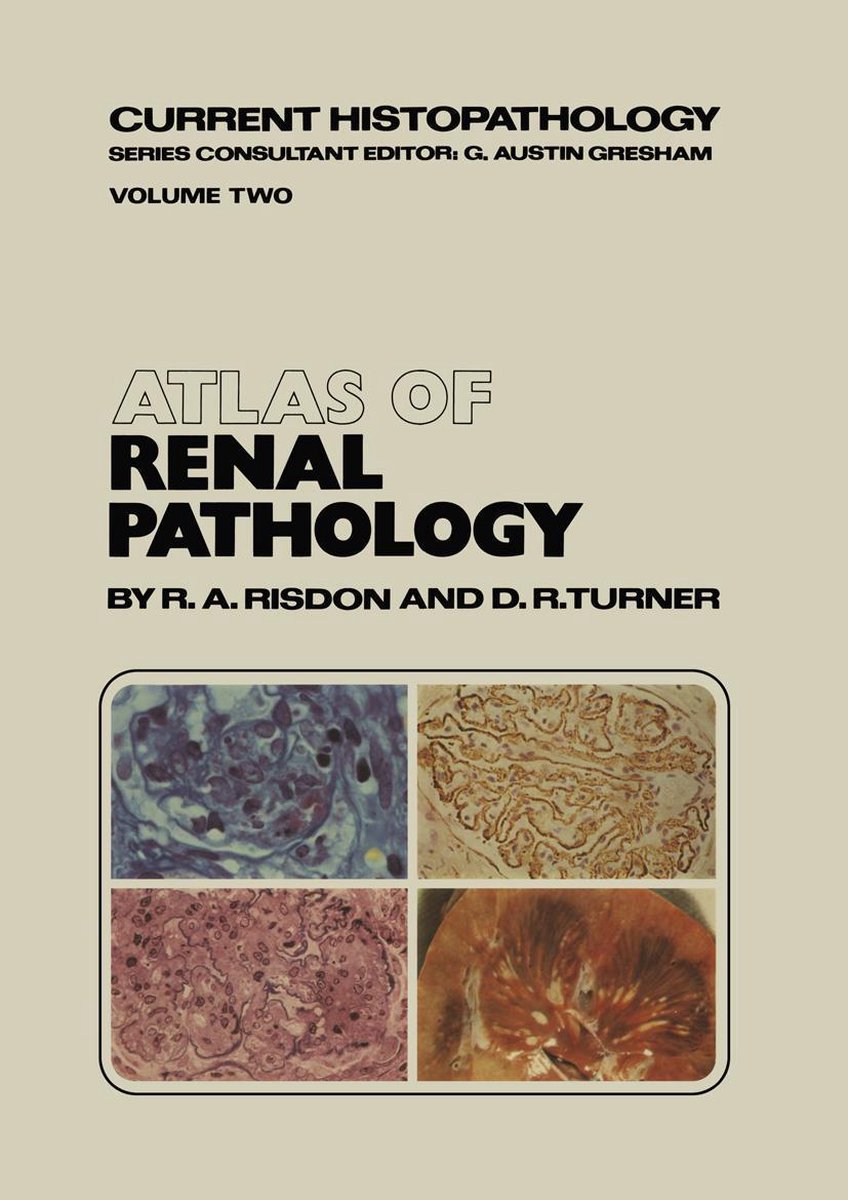 Current Histopathology 2 - Atlas of Renal Pathology - R.A. Risdon