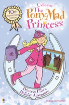The Pony-Mad Princess - Princess Ellie's Holiday Adventure