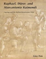 Raphael, Durer, and Marcantonio Raimondi