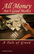 All Money Ain't Good Money: A Tale of Greed