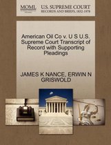 American Oil Co V. U S U.S. Supreme Court Transcript of Record with Supporting Pleadings