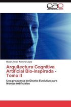 Arquitectura Cognitiva Artificial Bio-Inspirada - Tomo II