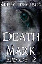 Death Mark 2 - Death Mark: Episode 2