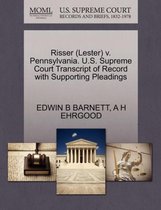 Risser (Lester) V. Pennsylvania. U.S. Supreme Court Transcript of Record with Supporting Pleadings