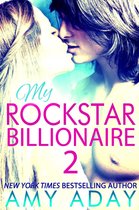 Billionaire Romance 2 - My Rockstar Billionaire 2 (Billionaire Romance #2)
