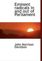Eminent Radicals in and Out of Parliament
