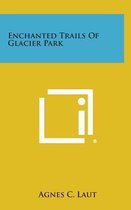 Enchanted Trails of Glacier Park