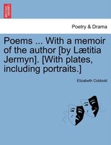 Poems ... with a Memoir of the Author [By L Titia Jermyn]. [With Plates, Including Portraits.]