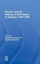 Women and the Making of Built Space in England, 1870–1950