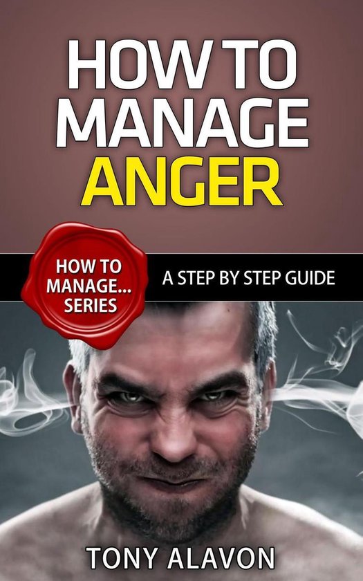 How To Manage Series 1 - How To Manage Anger - A Step by Ste ... - cover