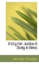 A Cry for Justice a Study in Amos