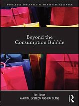 Routledge Interpretive Marketing Research - Beyond the Consumption Bubble