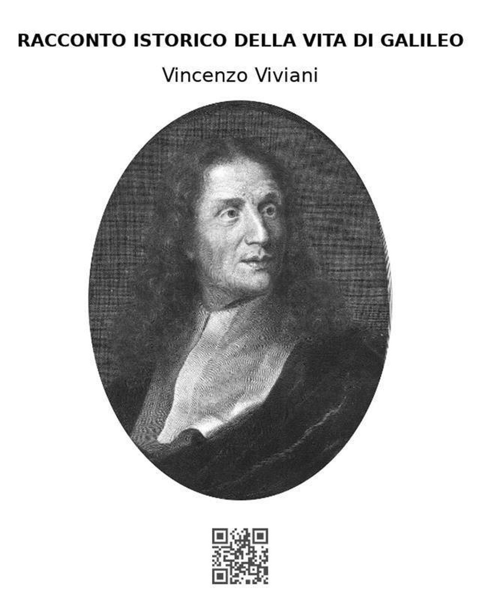 Racconto istorico della vita di Galileo (ebook), Vincenzo Viviani