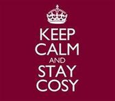 Keep Calm and Stay Cosy