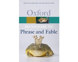 The Oxford Reference Collection - The Oxford Dictionary of Phrase and Fable