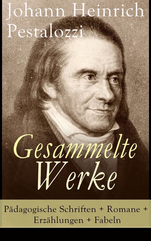 Gesammelte Werke: Pädagogische Schriften + Romane + Erzähl ... - cover