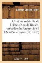 Sciences- Clinique M�dicale de l'H�tel-Dieu de Rouen, Pr�c�d�e Du Rapport Fait � l'Acad�mie Royale de