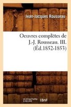 Oeuvres Compl tes de J.-J. Rousseau. III. ( d.1852-1853)