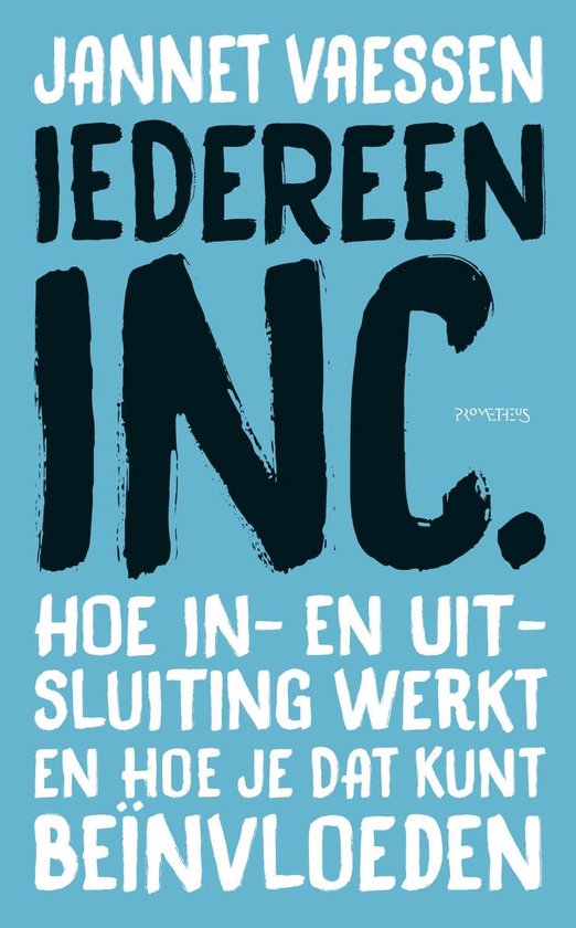 Boekomslag met de titel 'Iedereen inc.' in grote zwarte letters. Daaronder de tekst 'Hoe in- en uitsluiting werkt en hoe je dat kunt beïnvloeden'.