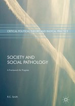Critical Political Theory and Radical Practice - Society and Social Pathology