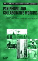 Practical Construction Guides- Partnering and Collaborative Working