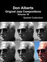 Don Alberts Original Jazz Compositions Volume 16