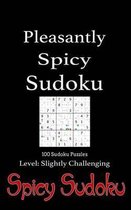Pleasantly Spicy Sudoku - 100 Sudoku Puzzles Level Slightly Challenging