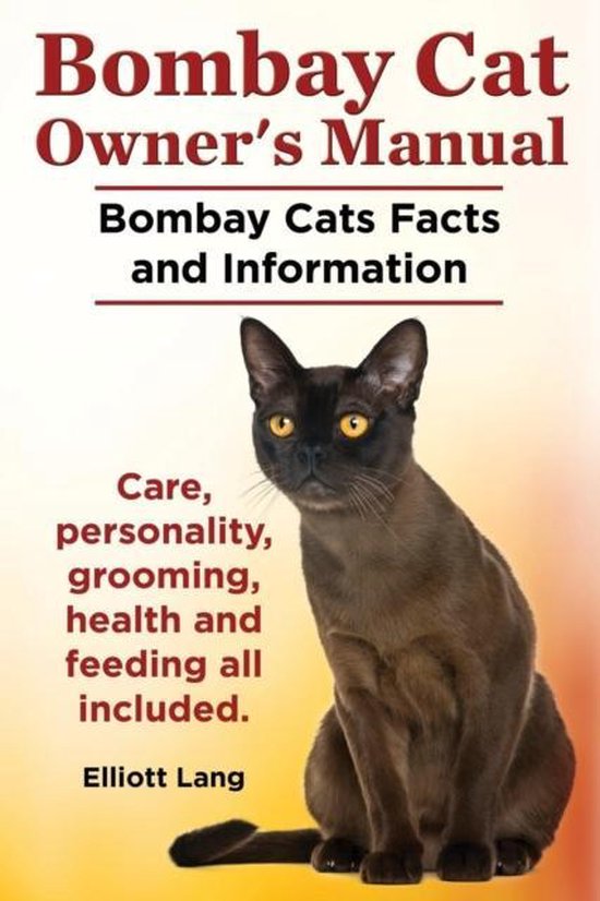 Bombay Cat Owner's Manual. Bombay Cats Facts and Information. Care