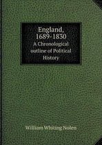 England, 1689-1830 A Chronological outline of Political History