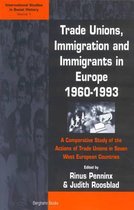 Trade Unions, Immigration, and Immigrants in Europe, 1060-1993