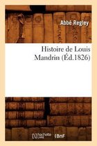 Litterature- Histoire de Louis Mandrin, (�d.1826)