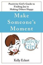 Make Someone's Moment