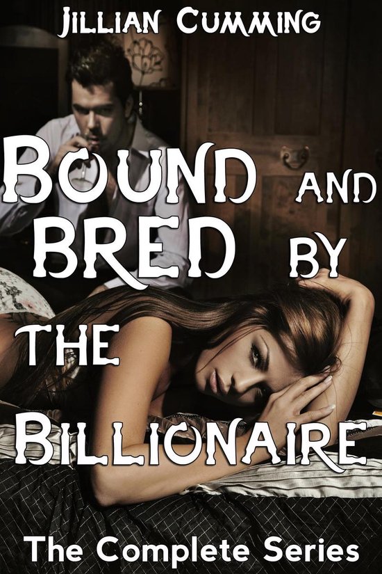 Bound and Bred by the Billionaire Bound and Bred by