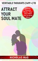 Veritable Thoughts (1499 +) to Attract Your Soul Mate