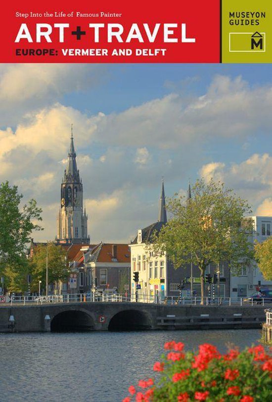 Art + - Art + Travel Europe Vermeer and Delft - cover