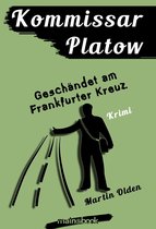 Kommissar Platow 9 - Kommissar Platow, Band 9: Geschändet am Frankfurter Kreuz