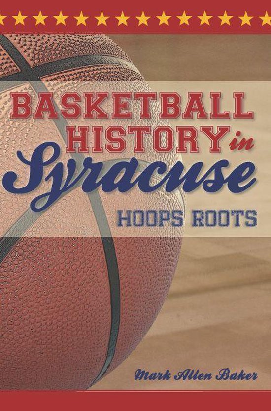 Basketball History in Syracuse (ebook), Mark Allen Baker