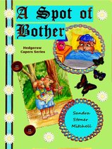 Hedgerow Capers - A Spot of Bother(Children's Book ages 2-8)