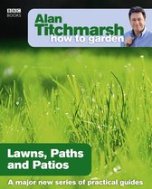 How to Garden 9 - Alan Titchmarsh How to Garden: Lawns Paths and Patios