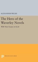 The Hero of the Waverley Novels - With New Essays on Scott