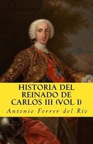 Historia del Reinado de Carlos III Vol 1