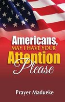Americans, May I Have Your Attention Please!