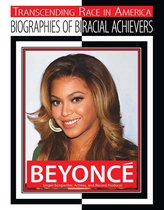 Transcending Race in America: Biographie - Beyonce