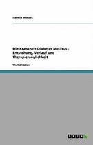 Die Krankheit Diabetes Mellitus - Entstehung, Verlauf Und Therapiem glichkeit