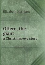 Offero, the giant a Christmas-eve story